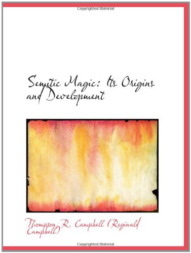 Semitic Magic.pdf Semitic Magic: Its Origins and Development: R. Campbell (Reginald ...