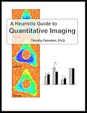 A Heuristic Guide to Quantitive Imaging (English Edition)