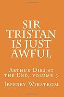 Sir Tristan Is Just Awful 1502597012 Book Cover