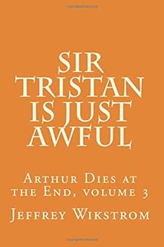 Paperback Sir Tristan is Just Awful (Arthur Dies at the End) Book