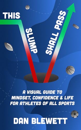 This Slump Shall Pass: A Visual Guide to Mindset, Confidence & Life for Athletes of All Sports