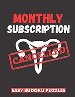 Monthly Subscription Cancelled: 100 Sudoku Puzzles Large Print | Funny Post Hysterectomy Gifts For Women Recovering From Surgery B08DBZMY2X Book Cover