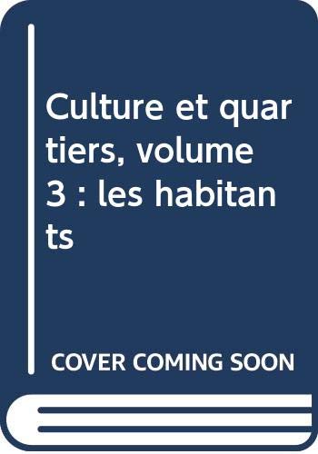 Culture et quartiers, volume 3 : les habitants