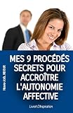Mes 9 Procédés Secrets Pour Accroître l'Autonomie Affective (Livret D'Inspiration)