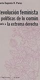 Revolucion feminista y politicas de lo comun frente a la extrema derecha