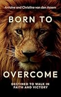 Born to Overcome : Destined to Walk in Faith and Victory 1966923082 Book Cover