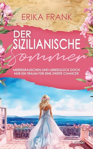 Der Sizilianische Sommer: Meeresrauschen und Liebesglück doch nur ein Traum für eine zweite Chance…