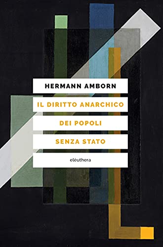 Editore: Elèuthera Il diritto anarchico dei popoli senza stato