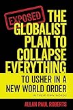 The Globalist Plan to Collapse Everything: To Usher in a New World Order