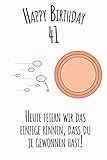 Happy Birthday 41 Heute feiern wir das einzige Rennen, dass du je gewonnen hast: Liniertes Notizbuch I Grußkarte für den 41. Geburtstag I Perfektes ... für Frauen, Männer, Kinder, Freunde, Familie
