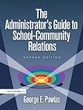 The Administrator's Guide to School-Community Relations