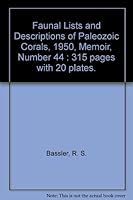 Faunal Lists and Descriptions of Paleozoic Corals, 1950, Memoir, Number 44 : 315 pages with 20 plates. B00BXUIXGE Book Cover