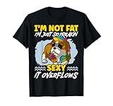 I'm Not Fat I'm Just Freakin Sexy It Overflows Bulldog T-Shirt