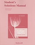 Student Solutions Manual for College Algebra with Modeling and Visualization and Essentials of College Algebra with Modeling and Visualization