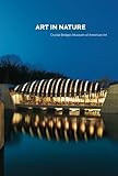 Art in Nature: Crystal Bridges Museum of American Art