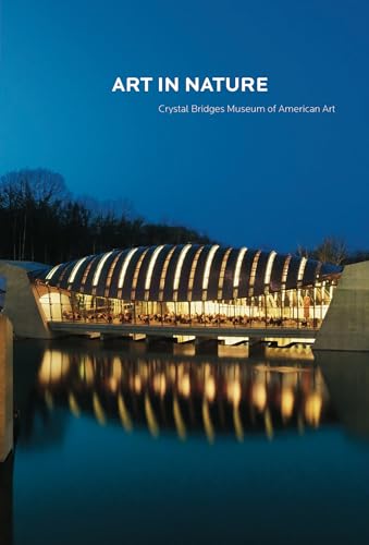 Art in Nature: Crystal Bridges Museum of American Art
