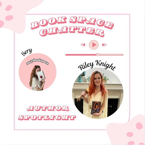 Book Space Chatter: with Romantasy Author, Riley Knight!