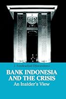 Bank Indonesia and the Crisis: An Insider's View 9812303081 Book Cover