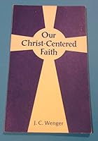 Our Christ-centered faith;: A brief summary of New Testament teaching, 0836117034 Book Cover