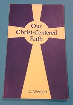 Our Christ-centered faith;: A brief summary of New Testament teaching,