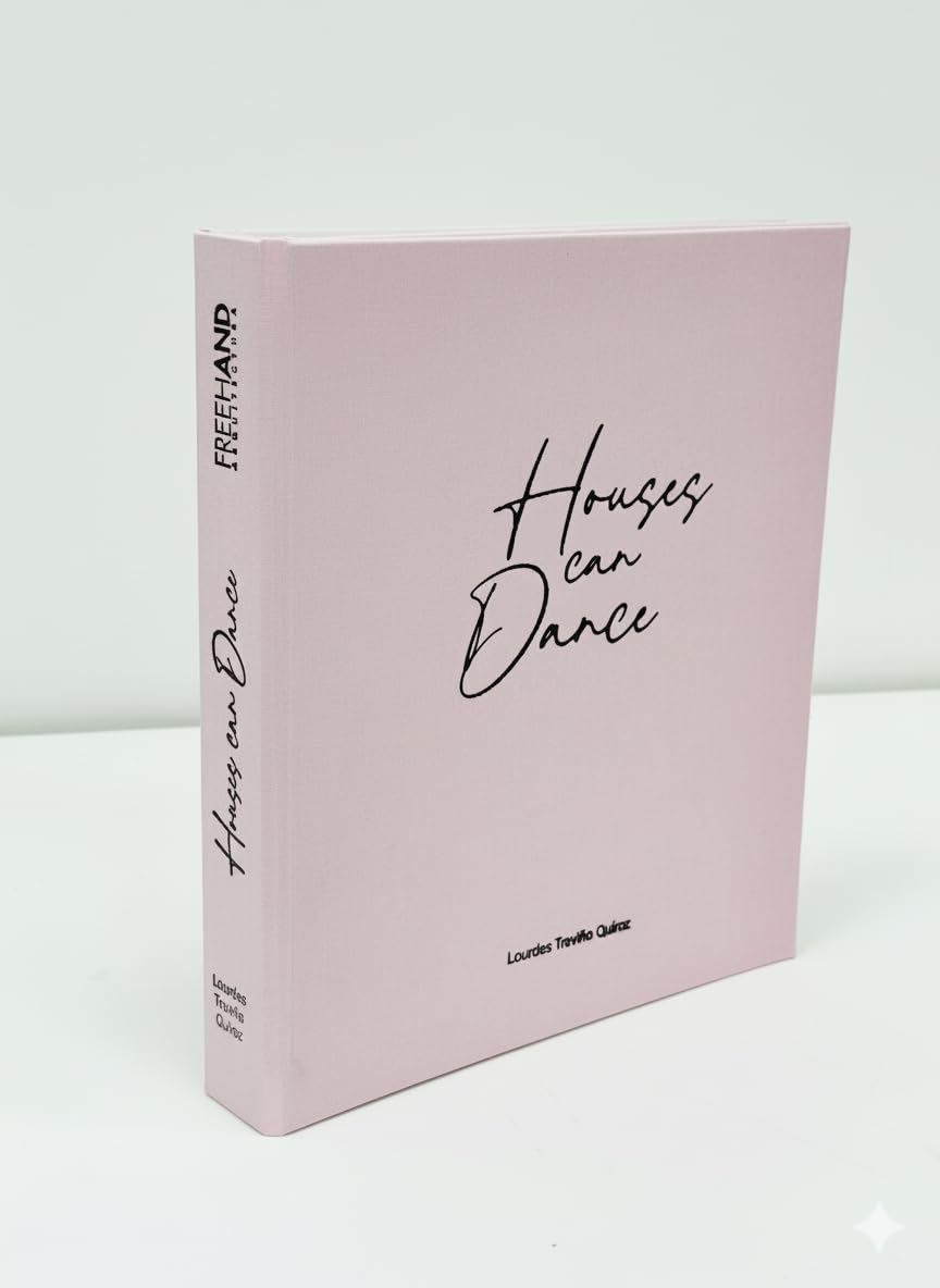 Libro Houses can Dance, Freehand Arquitectura. Lourdes Treviño.