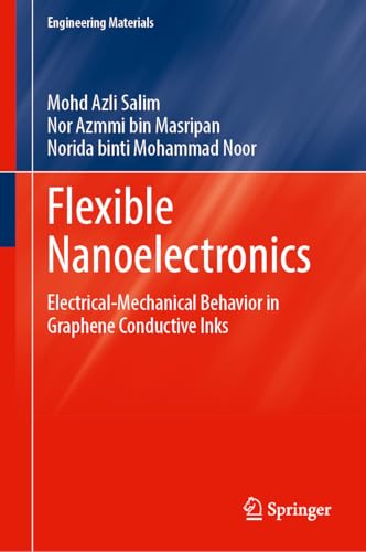 Flexible Nanoelectronics: Electrical-Mechanical Behavior in Graphene Conductive Inks (Engineering Materials)