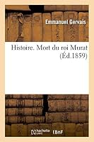Histoire. Mort Du Roi Murat 2011747414 Book Cover