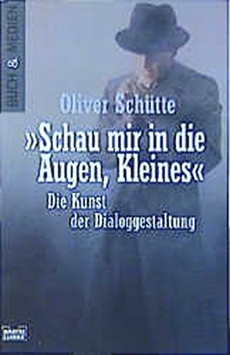 "Schau mir in die Augen, Kleines": Die Kunst der Dialoggestaltung (Buch und Medien. Bastei Lübbe Ta "Schau mir in die Augen, Kleines": Die Kunst der Dialoggestaltung (Buch und Medien. Bastei Lübbe Ta