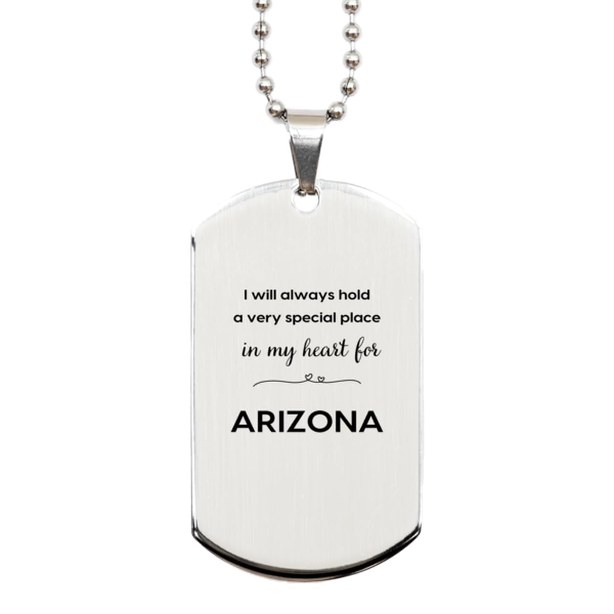 Arizona Silver Dog Tag, Proud Arizona Roots Gifts for Arizona, I Will Always Hold a Very Special Place in My Heart for Arizona