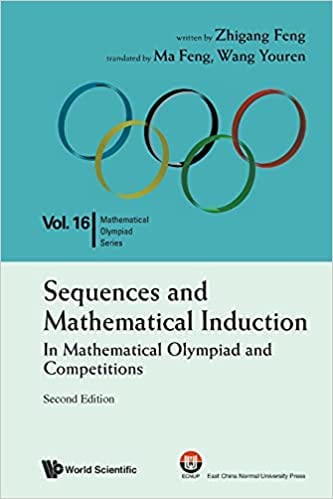 Saraswati Sequences And Mathematical Induction:in Mathematical Olympiad And Competitions (2nd Edition): In Mathematical Olympiad and Competitions (Second Edition): 16 (Mathematical Olympiad Series)
