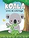 Livre de coloriage Koala pour enfants: Des images à colorier amusantes et mignonnes pour les enfants âgés de 4 à 8 ans | Un cadeau pour les garçons et les filles.