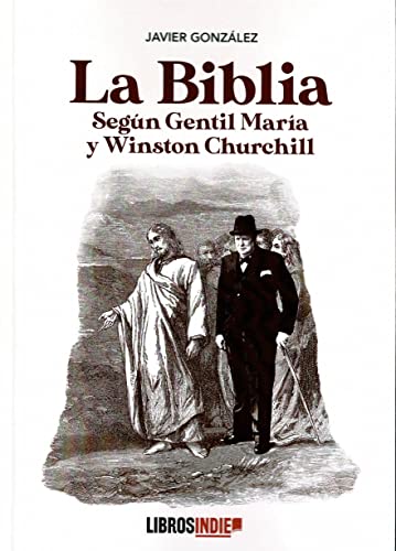 LA BIBLIA SEGÚN GENTIL MARIA Y WINSTON CHURCHILL