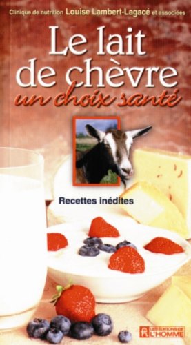 Le lait de chèvre un choix santé Lambert-Lagacé, Louise
