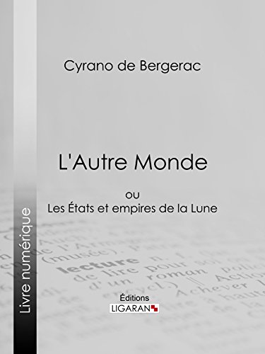 Télécharger L'Autre Monde: ou Les Etats et empires de la Lune PDF