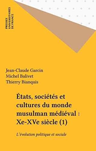 Télécharger États, sociétés et cultures du monde musulman médiéval : Xe-XVe siècle (1): L'évolution polit PDF Ebook En Ligne