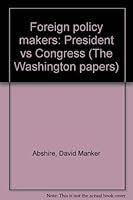 Foreign policy makers: President vs. Congress (The Washington papers ; v. 7, 66) 080391332X Book Cover
