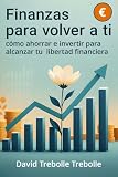 tienda de libros plaza norte  Finanzas para volver a ti: Cómo ahorrar e invertir para alcanzar tu libertad financiera