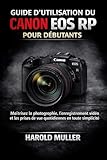  GUIDE D\'UTILISATION DU CANON EOS RP POUR DÉBUTANTS: Maîtrisez la photographie, l\'enregistrement vidéo et les prises de vue quotidiennes en toute simplicité