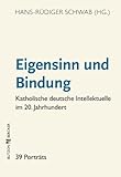  Eigensinn und Bindung: Katholische Intellektuelle im 20. Jahrhundert