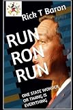 RUN RON RUN: ONE STATE WONDER OR TIMING IS EVERYTHING