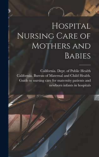 Hospital Nursing Care of Mothers and Babies