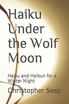 Paperback Haiku Under the Wolf Moon: Haiku and Haibun for a Winter Night Book