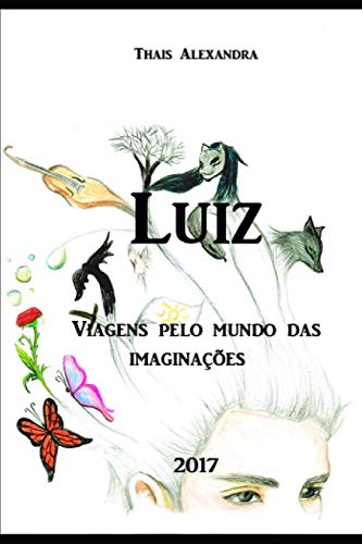 Luiz: Viagens pelo mundo das imaginações (Portuguese Edition)