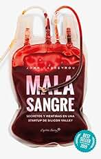 Mala sangre: Secretos y mentiras en una StartUp de Silicon Valley (ENSAYO)