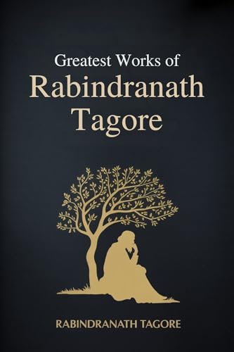 Greatest Works of Rabindranath Tagore (Deluxe Hardbound Edition)