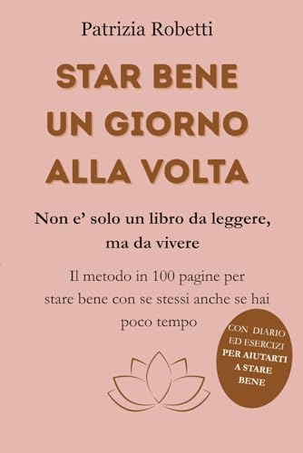 Star Bene Un Giorno Alla Volta: Non E' Solo Un Libro Da Leggere M...