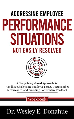 Addressing Employee Performance Situations Not Easily Resolved: A Competency-Based Approach for Handling Challenging Employee Issues, Documenting Performance, ... Learning Book 3024) (English Edition)