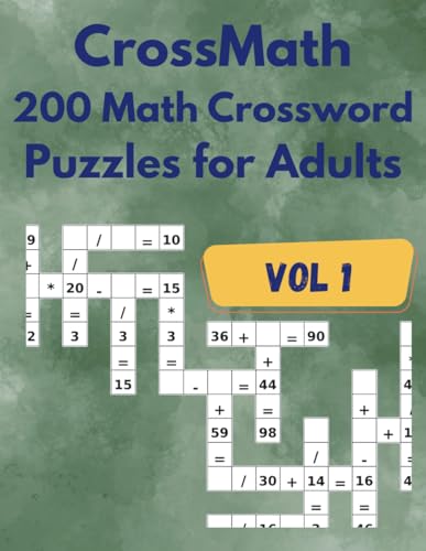 CrossMath – 200 Math Crossword Puzzles for Adults: Mixing Addition, Subtraction, Multiplication & Division