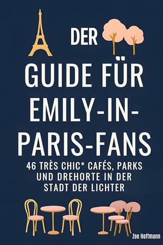  Der Guide für Emily-in-Paris-Fans: 46 \'très chic\' Cafés, Parks und Drehorte in der Stadt der Lichter