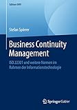 Business Continuity Management: ISO 22301 und weitere Normen im Rahmen der Informationstechnologie (Edition KWV) - Stefan Spörrer 